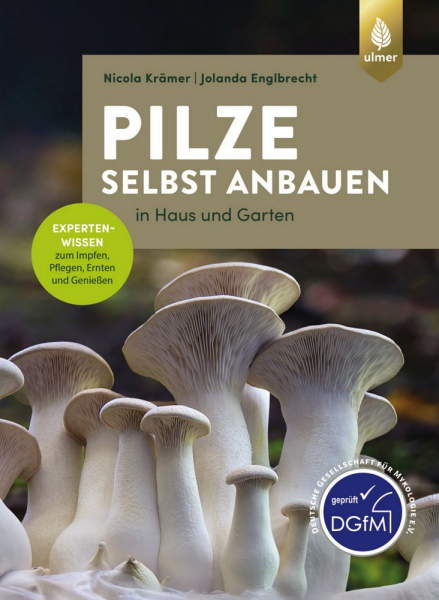 Titelbild von Krämer N, Englbrecht J (2021) Pilze selbst anbauen in Haus und Garten